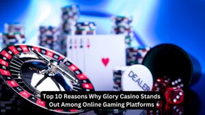 Top 10 Reasons Why Glory Casino Stands Out Among Online Gaming Platforms
