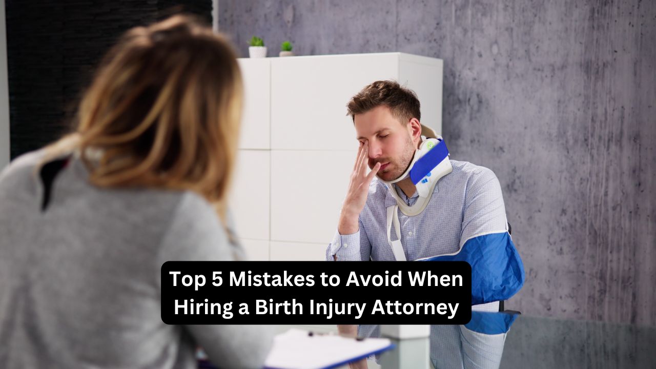 Top 5 Mistakes to Avoid When Hiring a Birth Injury Attorney