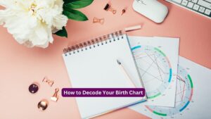 How to Decode Your Birth Chart