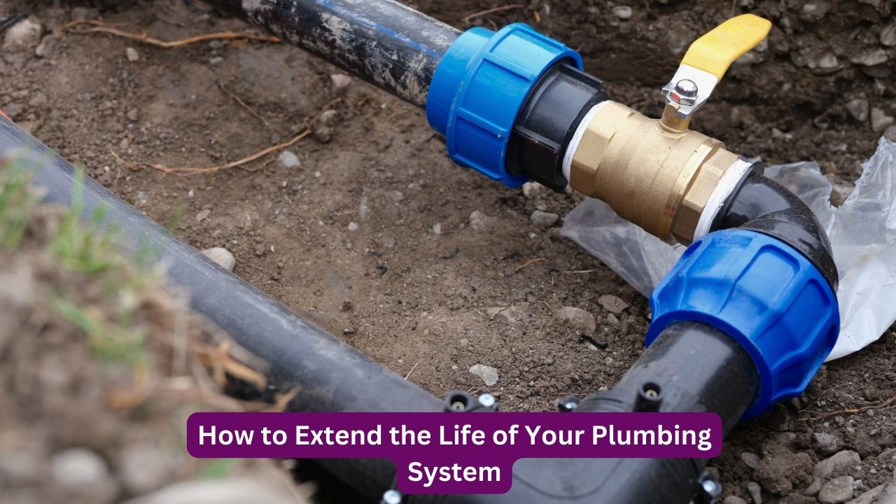 How to Extend the Life of Your Plumbing System