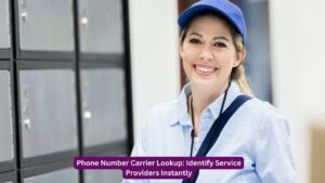 Phone Number Carrier Lookup: Identify Service Providers Instantly