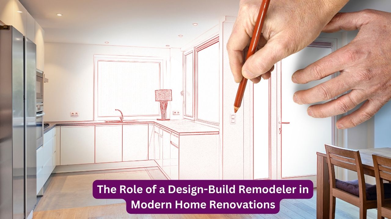 The Role of a Design-Build Remodeler in Modern Home Renovations