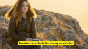 From Beaches to Trails: Discovering Nature's Best