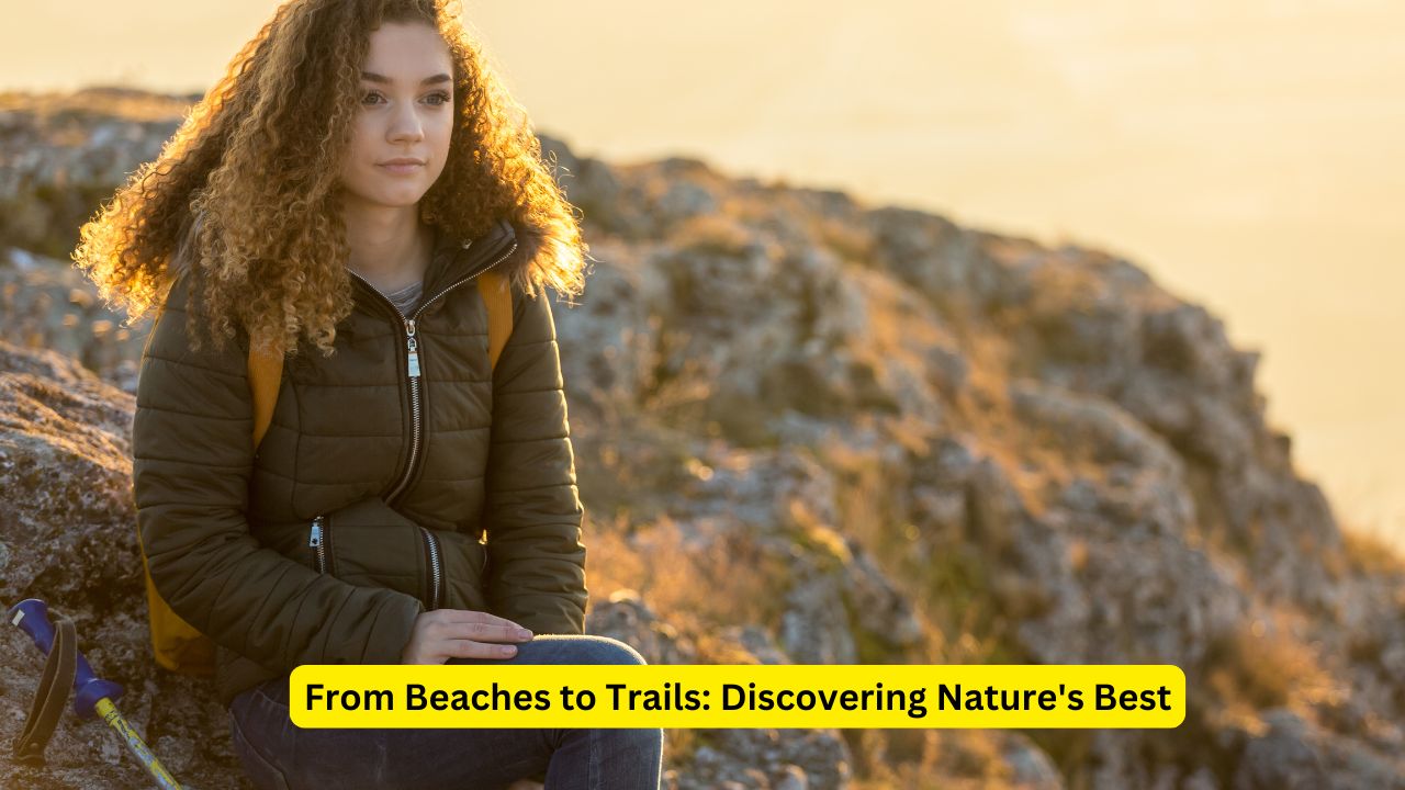 From Beaches to Trails: Discovering Nature's Best