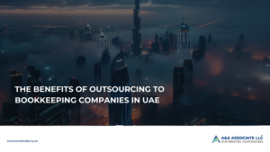  The Benefits of Outsourcing to Bookkeeping Companies in UAE