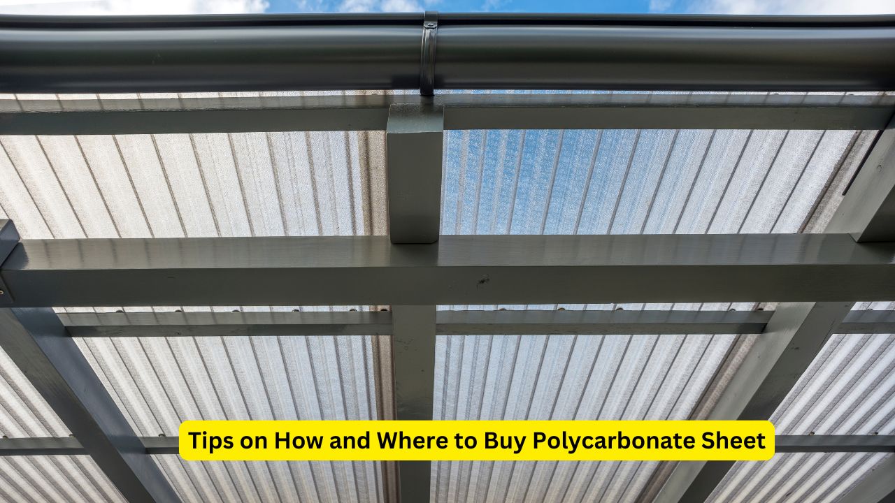 Tips on How and Where to Buy Polycarbonate Sheet