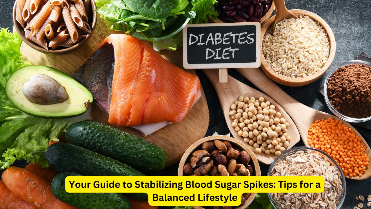 Your Guide to Stabilizing Blood Sugar Spikes: Tips for a Balanced Lifestyle