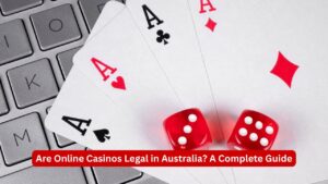 Are Online Casinos Legal in Australia? A Complete Guide