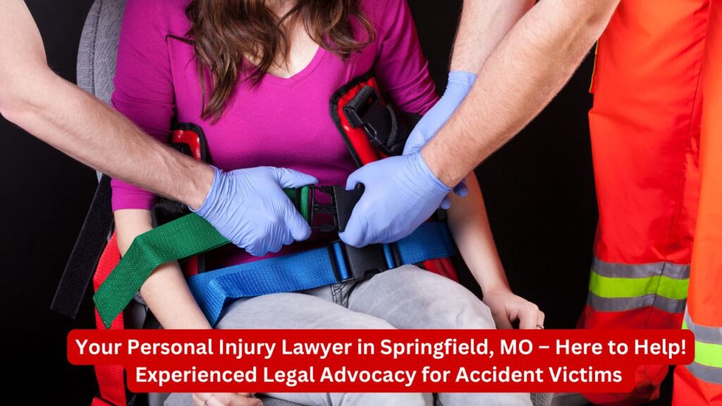 Your Personal Injury Lawyer in Springfield, MO – Here to Help! Experienced Legal Advocacy for Accident Victims