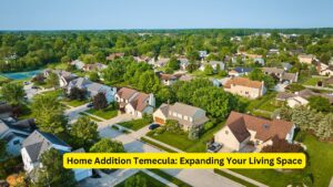 Home Addition Temecula: Expanding Your Living Space