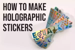 How to Make Your Own Holographic Stickers