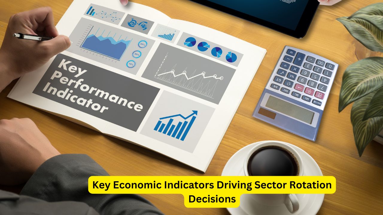 Key Economic Indicators Driving Sector Rotation Decisions