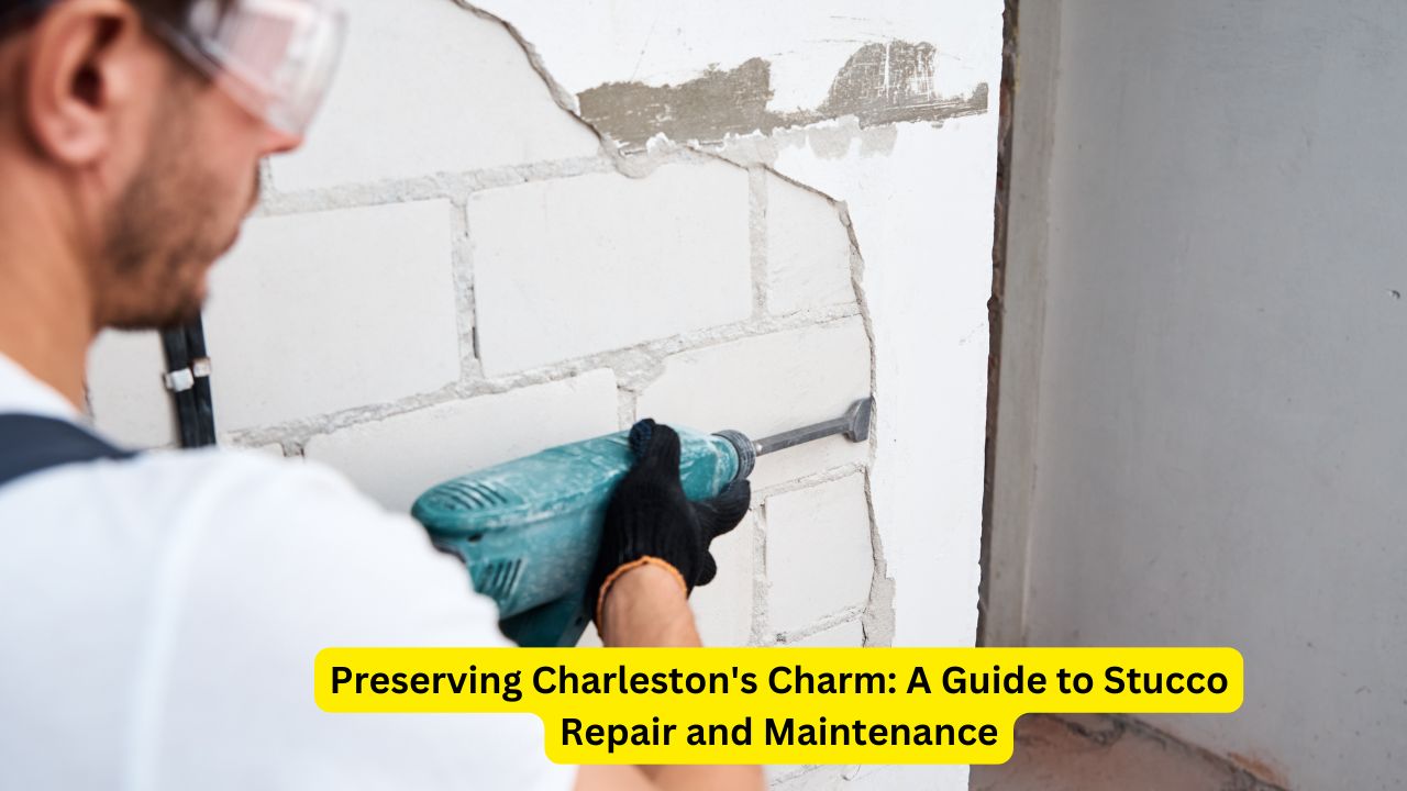 Preserving Charleston's Charm: A Guide to Stucco Repair and Maintenance