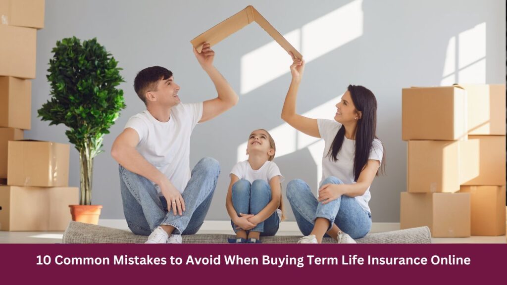 10 Common Mistakes to Avoid When Buying Term Life Insurance Online