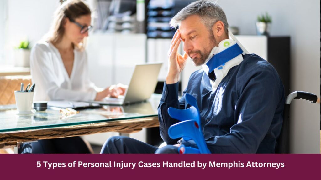 5 Types of Personal Injury Cases Handled by Memphis Attorneys