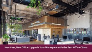 New Year, New Office: Upgrade Your Workspace with the Best Office Chairs
