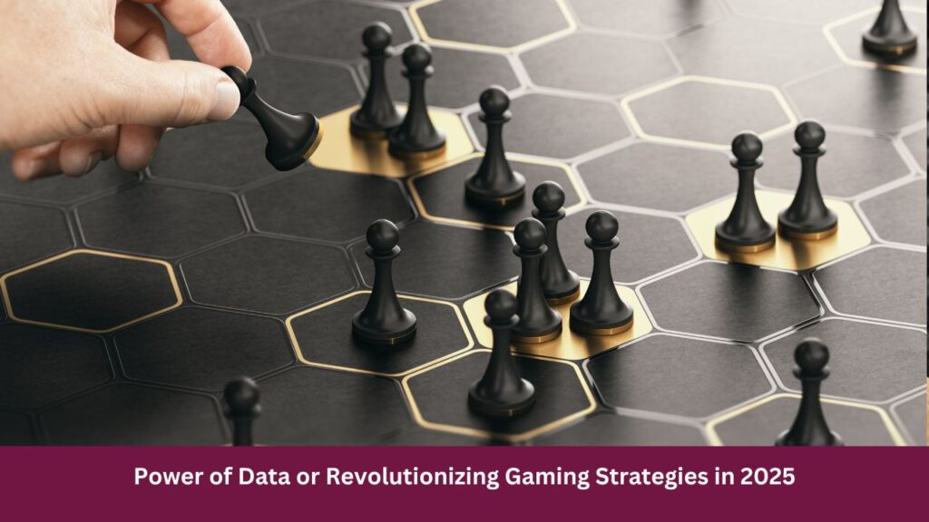 Power of Data or Revolutionizing Gaming Strategies in 2025