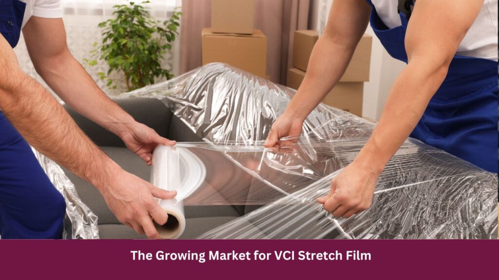  The Growing Market for VCI Stretch Film