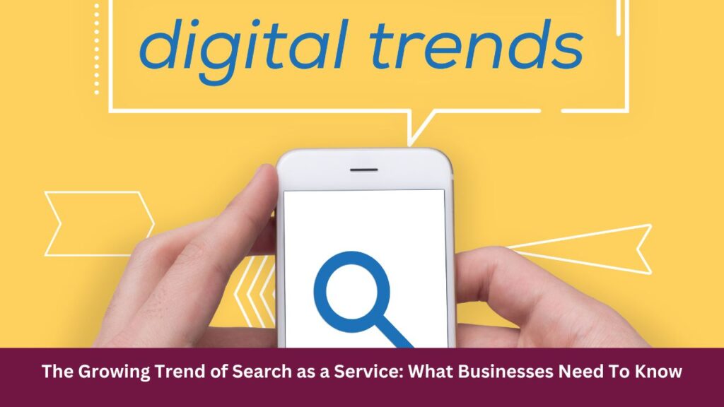 The Growing Trend of Search as a Service: What Businesses Need To Know