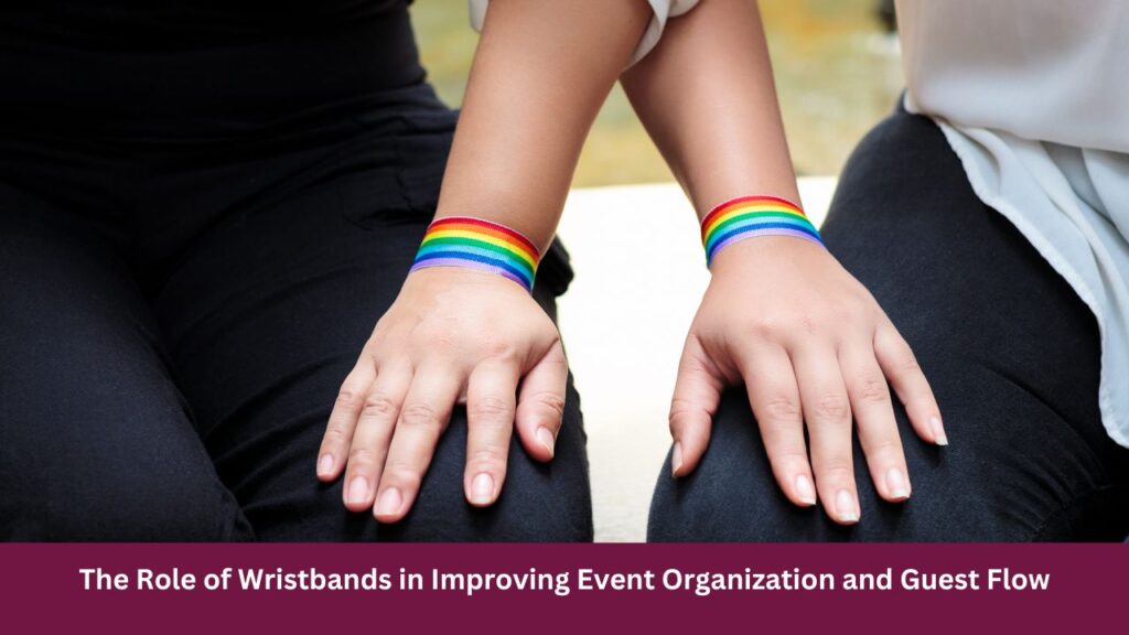The Role of Wristbands in Improving Event Organization and Guest Flow