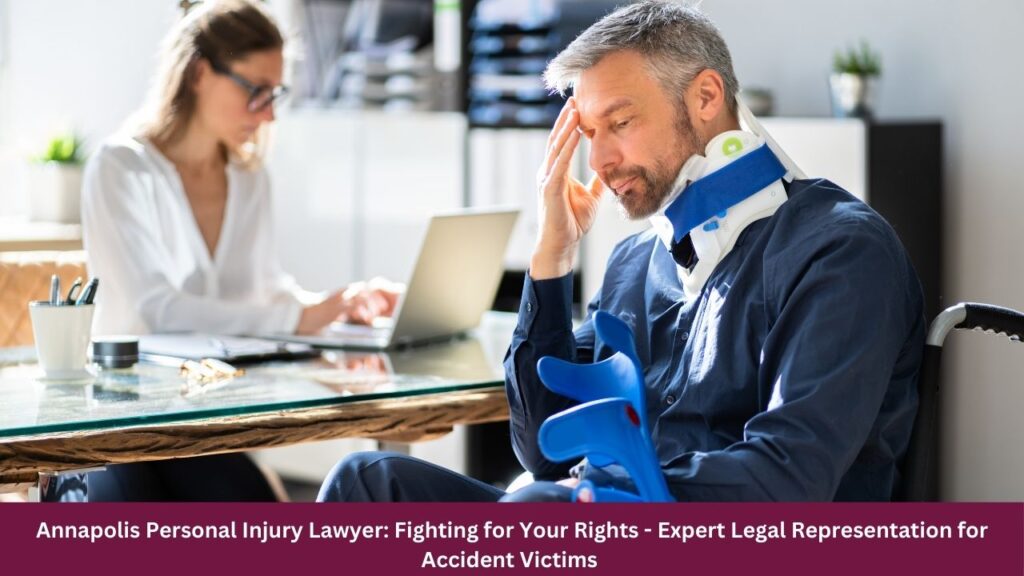 Annapolis Personal Injury Lawyer: Fighting for Your Rights - Expert Legal Representation for Accident Victims