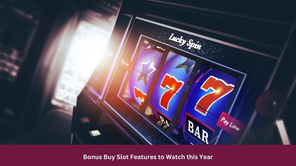 Bonus Buy Slot Features to Watch this Year
