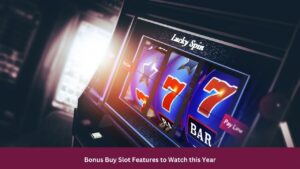 Bonus Buy Slot Features to Watch this Year