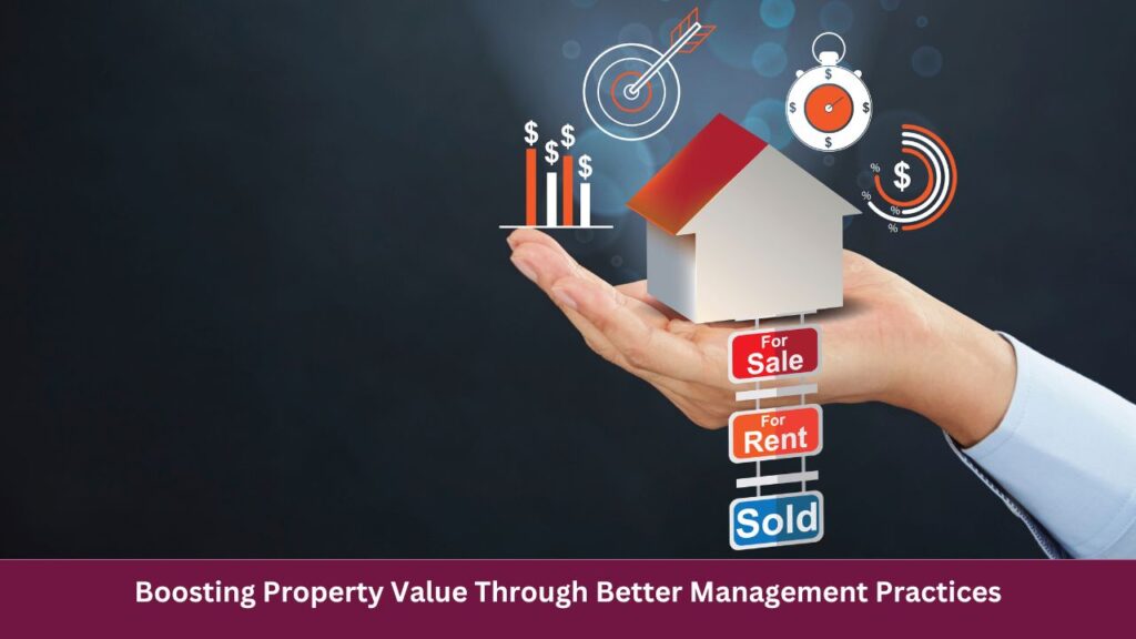 Boosting Property Value Through Better Management Practices