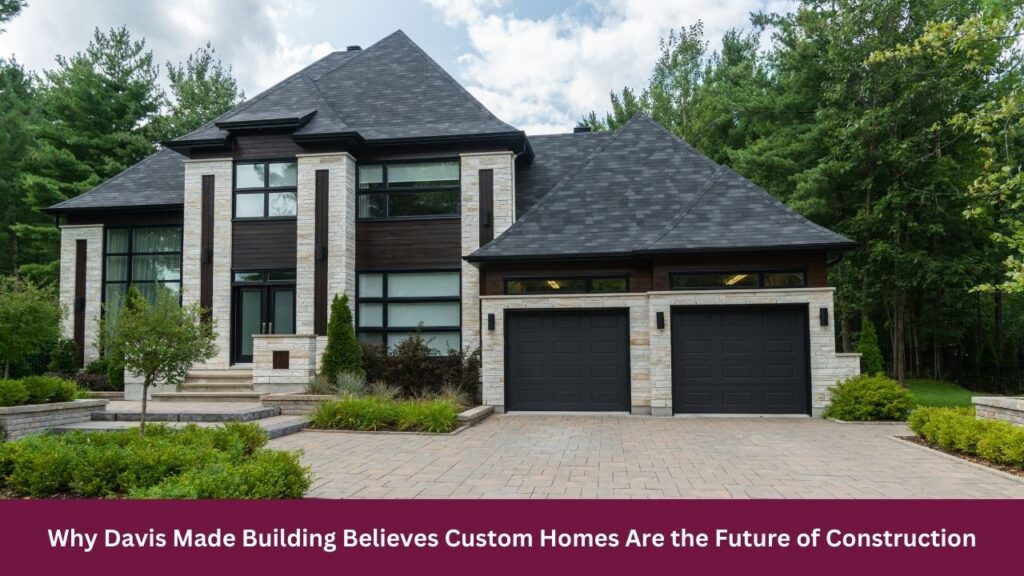 Custom Homes Are the Future of Construction