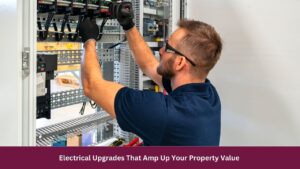 Electrical Upgrades That Amp Up Your Property Value 