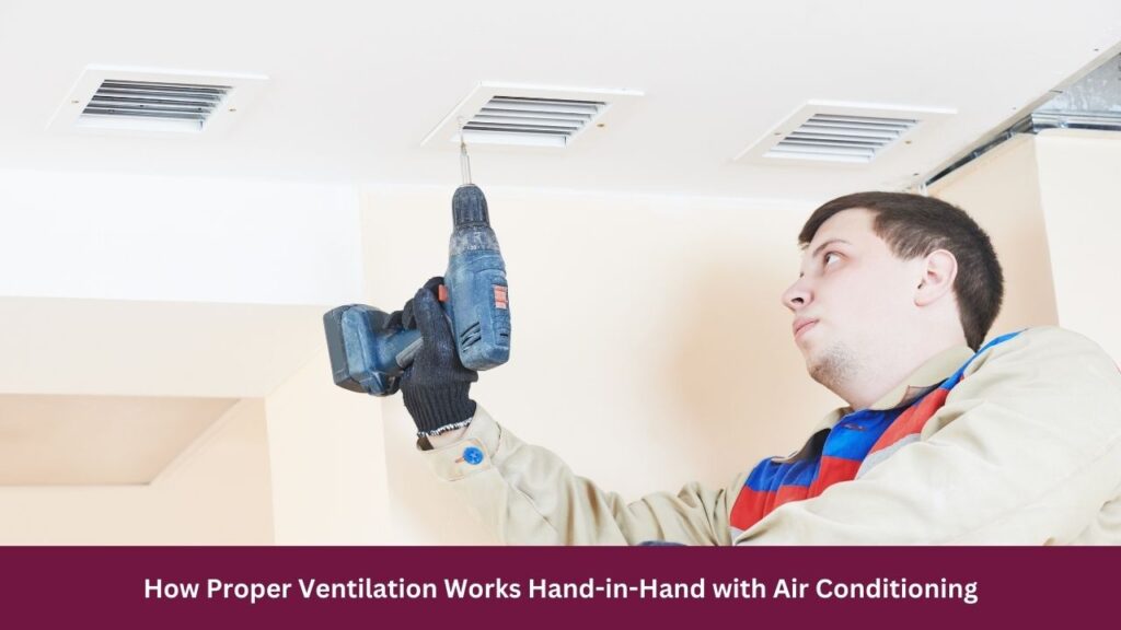 How Proper Ventilation Works Hand-in-Hand with Air Conditioning