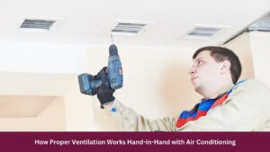 How Proper Ventilation Works Hand-in-Hand with Air Conditioning