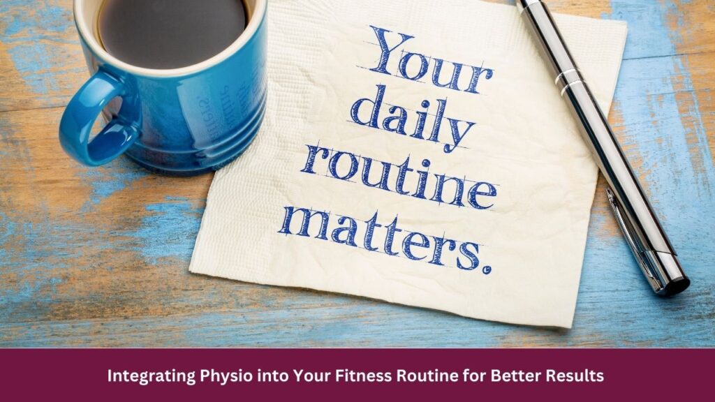 Integrating Physio into Your Fitness Routine for Better Results 