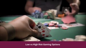 Low vs High Risk Gaming Options