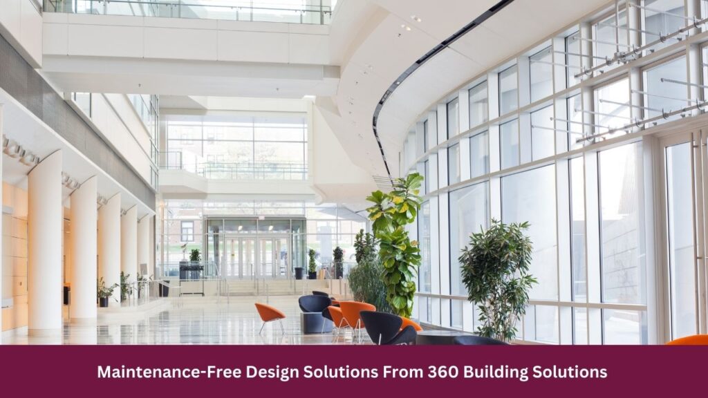 Maintenance-Free Design Solutions From 360 Building Solutions 