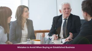 Mistakes to Avoid When Buying an Established Business