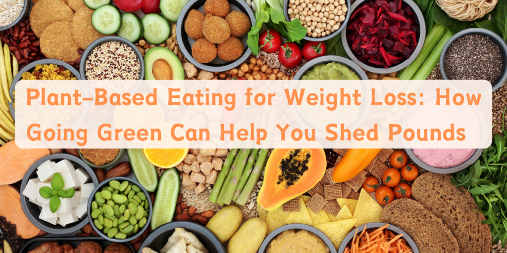 Plant-Based Eating for Weight Loss