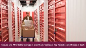 Secure and Affordable Storage in Grantham: Compare Top Facilities and Prices in 2025