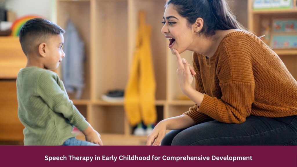 Speech Therapy in Early Childhood for Comprehensive Development