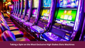 High Stakes Slots Machines