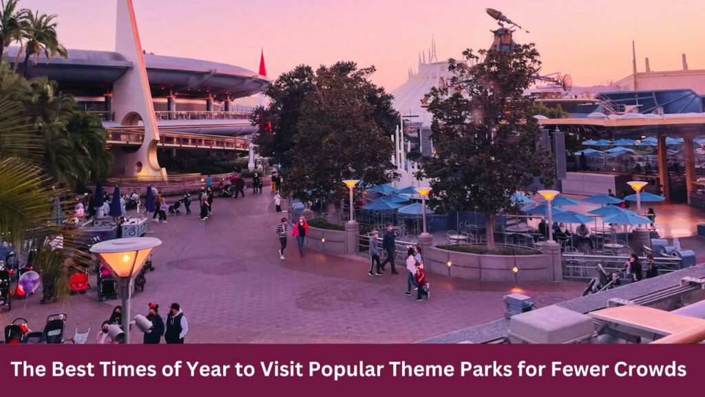 The Best Times of Year to Visit Popular Theme Parks for Fewer Crowds