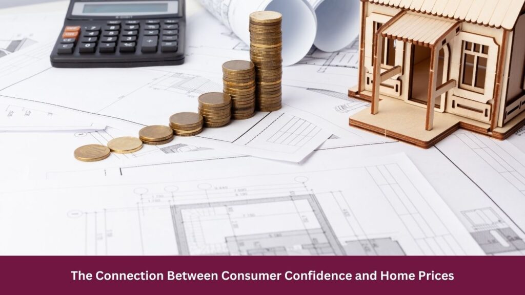 The Connection Between Consumer Confidence and Home Prices