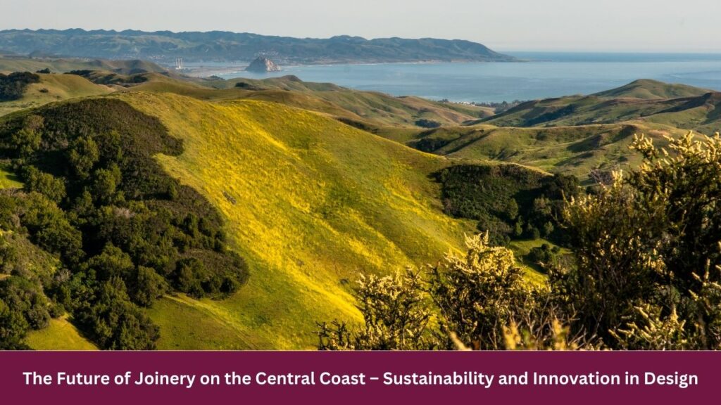 The Future of Joinery on the Central Coast – Sustainability and Innovation in Design