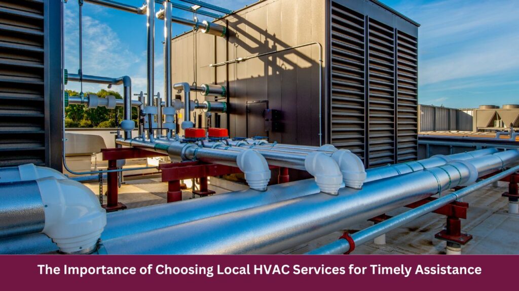 The Importance of Choosing Local HVAC Services for Timely Assistance