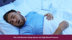 The Link Between Sleep Apnea and High Blood Pressure 