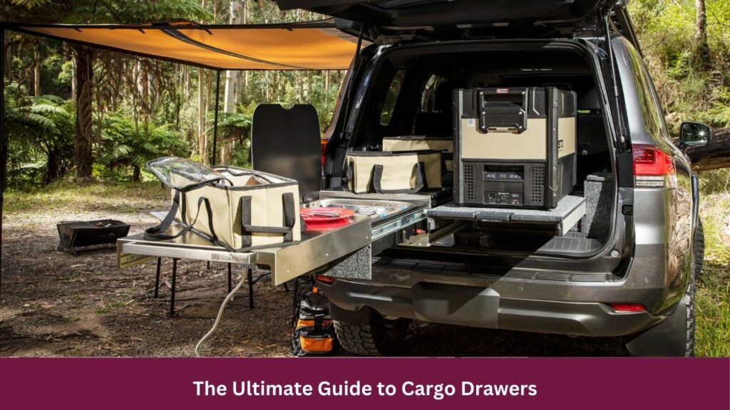 The Ultimate Guide to Cargo Drawers