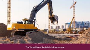 The Versatility of Asphalt in Infrastructure