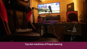 Top slot machines of Popok Gaming