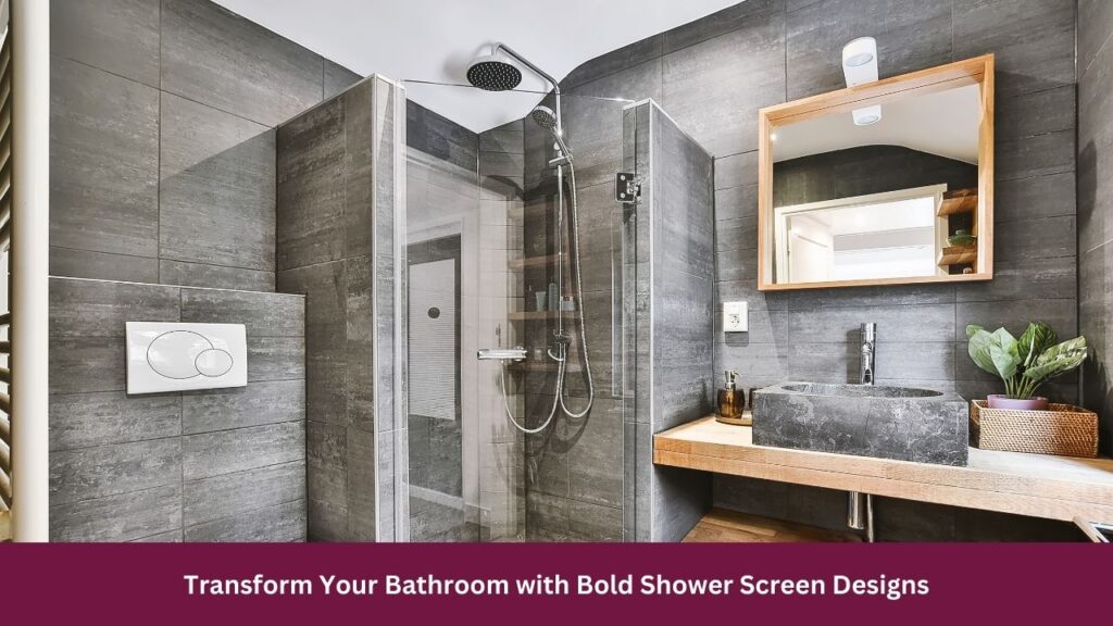 Transform Your Bathroom with Bold Shower Screen Designs