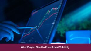 What Players Need to Know About Volatility